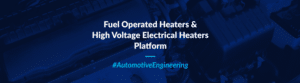 Fuel Operated Heaters and High Voltage Electrical Heaters Platform