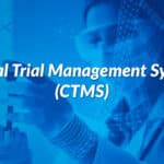 Clinical Trial Management Systems (CTMS)