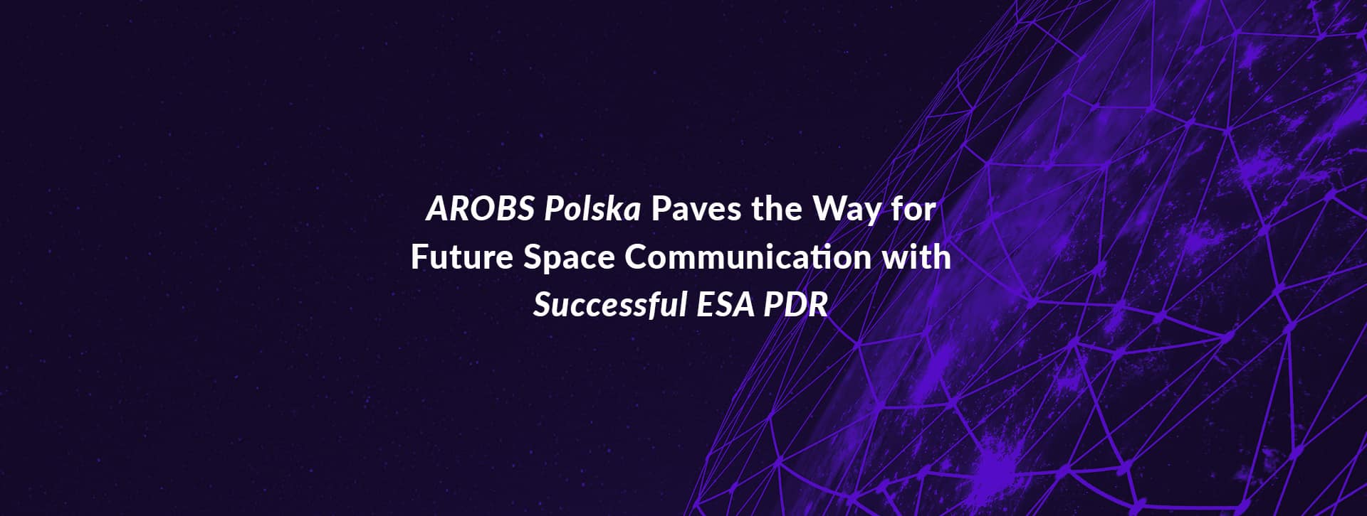 ROBS-Polska-Paves-the-Way-for-Future-Space-Communication-with-Successful-ESA-PDR