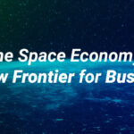 The Space Econom A New Frontier for Business