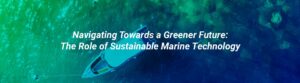 Navigating_Towards_a_Greener_Future_The_Role_of_Sustainable_Marine_Technology