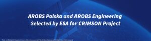 AROBS Polska and AROBS Engineering Selected by ESA for CRIMSON Project