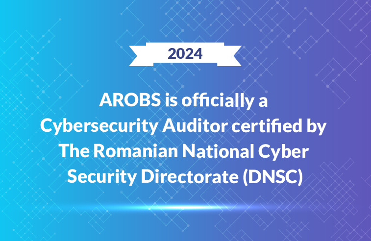 AROBS is officially a Cybersecurity Auditor certified by The Romanian National Cyber Security Directorate