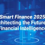 Smart Finance 2025 Architecting the Future of Financial Intelligence