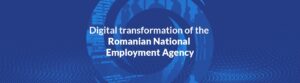 Digital transformation of the Romanian National Employment Agency